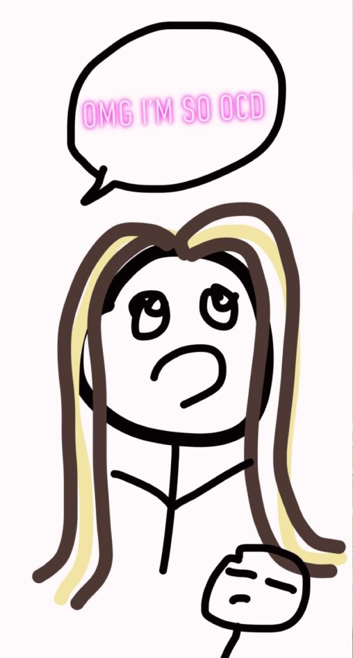 stick figure with highlights with speech bubble above their head saying “omg i’m so OCD” with a disappointed stick figure underneath
